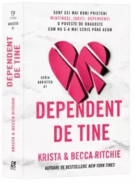 Dependent de tine.  Seria Addicted Vol.1
