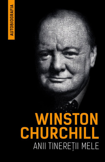 Vezi detalii pentru Winston Churchill - Anii tineretii mele (Autobiografia)