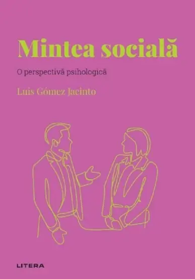 Descopera psihologia. Mintea sociala