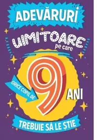 Adevaruri uimitoare pe care orice copil de 9 ani trebuie sa le stie