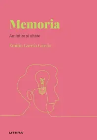 Descopera psihologia. Memoria. Amintire si uitare