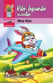 Rila-Iepurila aviator. Peripetiile unui iepuras nazdravan