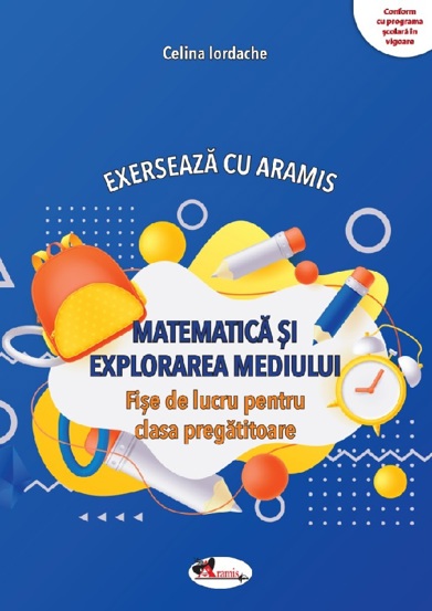 Vezi detalii pentru Matematica si explorarea mediului. Exerseaza cu Aramis - Clasa pregatitoare