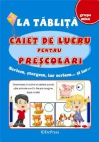 La tablita: Caiet de lucru pentru prescolari