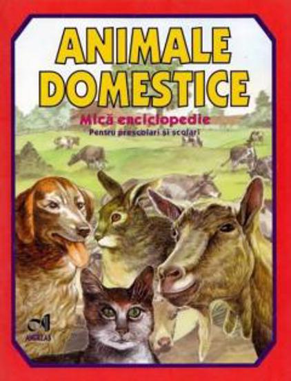 Animale domestice - Micã enciclopedie (COLOR) (resigilat)