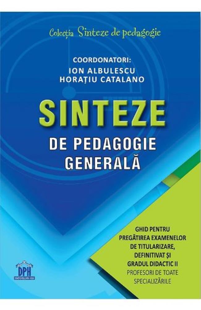 Sinteze de pedagogie generală: Ghid pentru pregătirea examenelor de titularizare definitivat și gradul didactic II (resigilat)