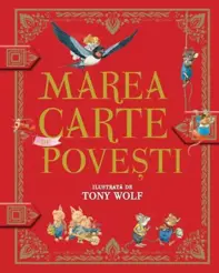 Marea carte de povesti ilustrata de Tony Wolf