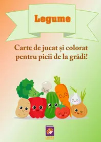Legume. Carte de jucat si colorat pentru picii de la gradi!