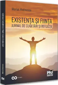 Existenta si fiinta. Jurnal de cugetari si reflectii