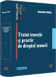 Tratat teoretic si practic de dreptul muncii
