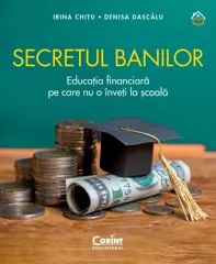 Secretul banilor. Educația financiară pe care nu o înveți la școală