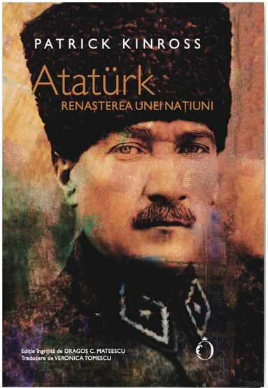 Ataturk. Renașterea unei natiuni