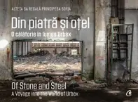 Din piatra si otel. O calatorie in lumea Urbex