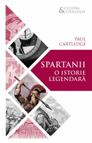 Spartanii. O istorie legendara