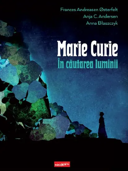 Marie Curie: in cautarea luminii   