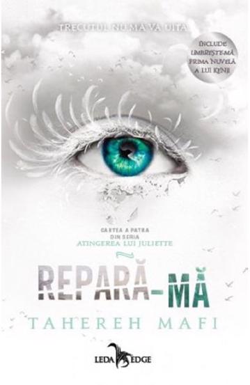 Repară-mă. Seria Atingerea lui Juliette Vol. 4 (resigilat)