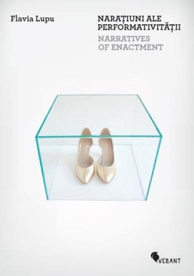 Naratiuni ale performativitatii / Narratives of Enactment (resigilat)