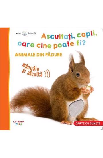 Bebe invata. Ascultati copii oare cine poate fi? Animale din padure (resigilat)