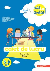 Hai la gradi! Stiinte 5-6 ani. Caiet de lucru (resigilat)
