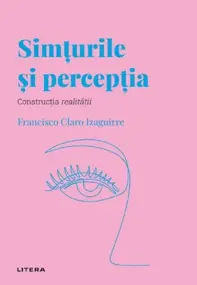 Descopera psihologia. Simturile si perceptia