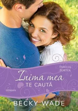 Inima mea te cauta (seria Familia Porter) (resigilat)