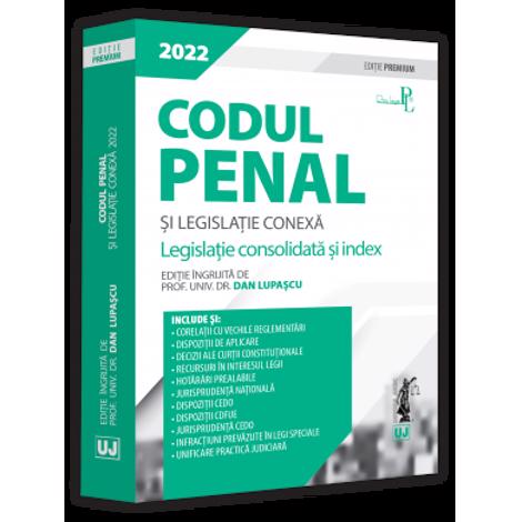 Codul penal si legislatie conexa 2022. Editie PREMIUM (resigilat)