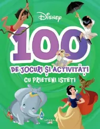 Disney. 100 de jocuri si activitati cu prieteni isteti
