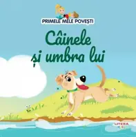 Primele mele povesti. Cainele si umbra lui