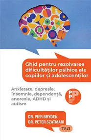 Ghid pentru rezolvarea dificultatilor psihice 
ale copiilor si adolescentilor