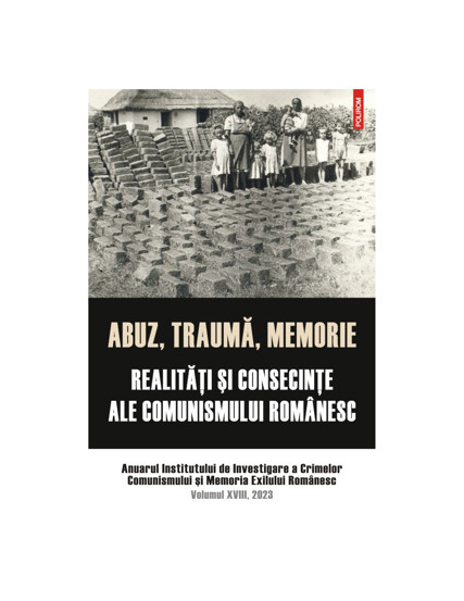 Abuz trauma memorie. Realitati şi consecinte ale comunismului romanesc