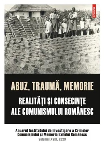 Abuz trauma memorie. Realitati şi consecinte ale comunismului romanesc