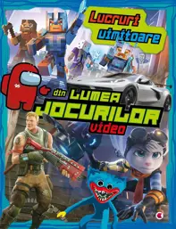 Lucruri uimitoare din lumea jocurilor video