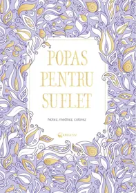 Popas pentru suflet. Notez, meditez, colorez 