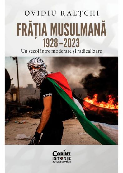 Fratia Musulmana 1928–2023. Un secol intre moderare si radicalizare