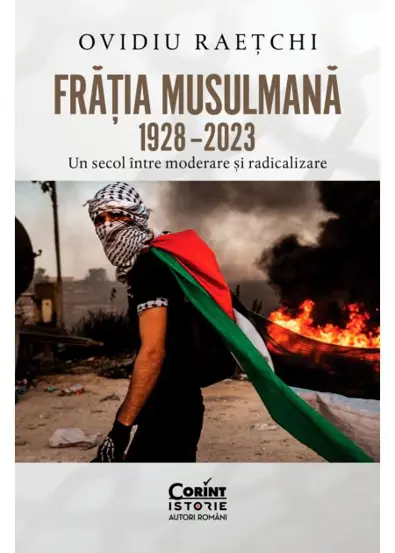 Fratia Musulmana, 1928–2023. Un secol intre moderare si radicalizare