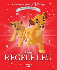 Regele Leu. Biblioteca magica Disney