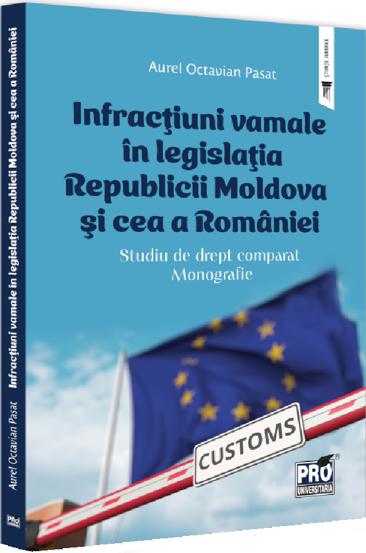 Infractiuni vamale in legislatia Republicii Moldova si cea a Romaniei