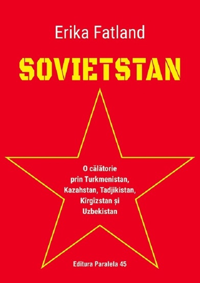 Sovietstan. O calatorie prin Turkmenistan Kazahstan Tadjikistan Kirgizstan si Uzbekistan
