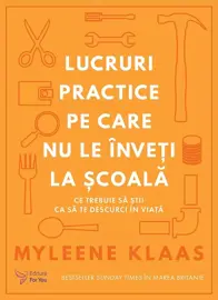 Lucruri practice pe care nu le inveti la scoala