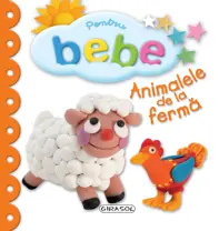 Pentru bebe - Animalele de la ferma