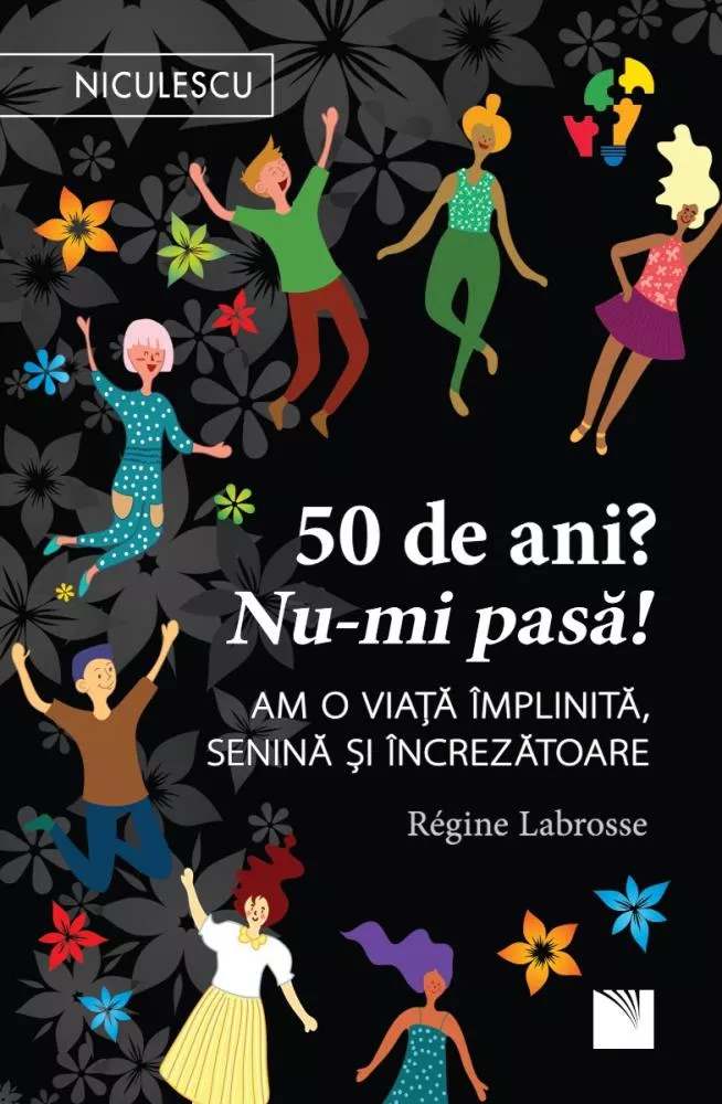 50 de ani? Nu-mi pasa! Am o viata implinita, senina si increzatoare. (resigilat)