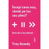 Incepi ceva nou, ramai pe loc sau pleci?