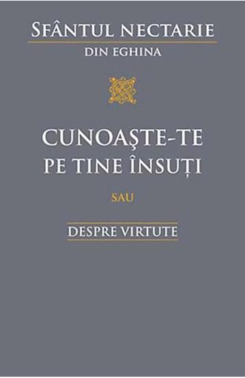Cunoaste-te pe tine insuti sau despre virtute (resigilat)
