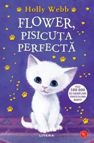 Flower, pisicuta perfecta. Povesti cu animale