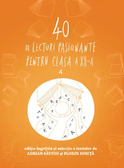 40 DE LECTURI PASIONATE PENTRU LICEU. Clasa a XII-a