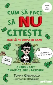 Cum sa faci sa NU citesti dar sa te umpli de bani: Ghidul lui Charlie Joe Jackson Vol.4