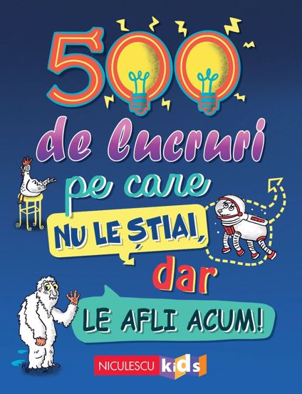500 de lucruri pe care nu le știai dar le afli acum! (resigilat)