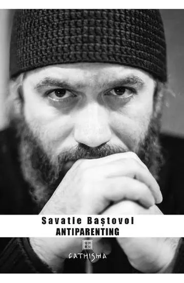 Antiparenting. Sensul pierdut al paternitatii (resigilat)