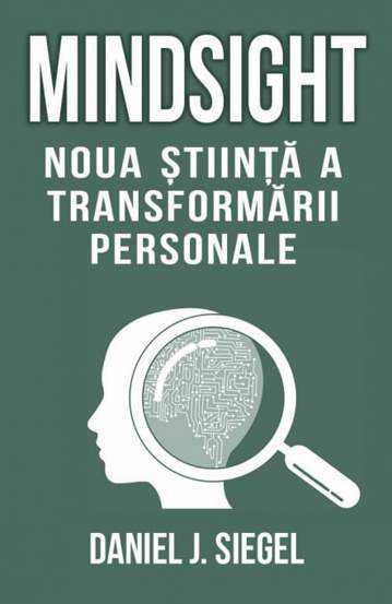 Mindsight. Noua stiinta a transformarii personale (resigilat)