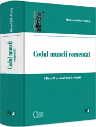 Codul muncii comentat Ed.4